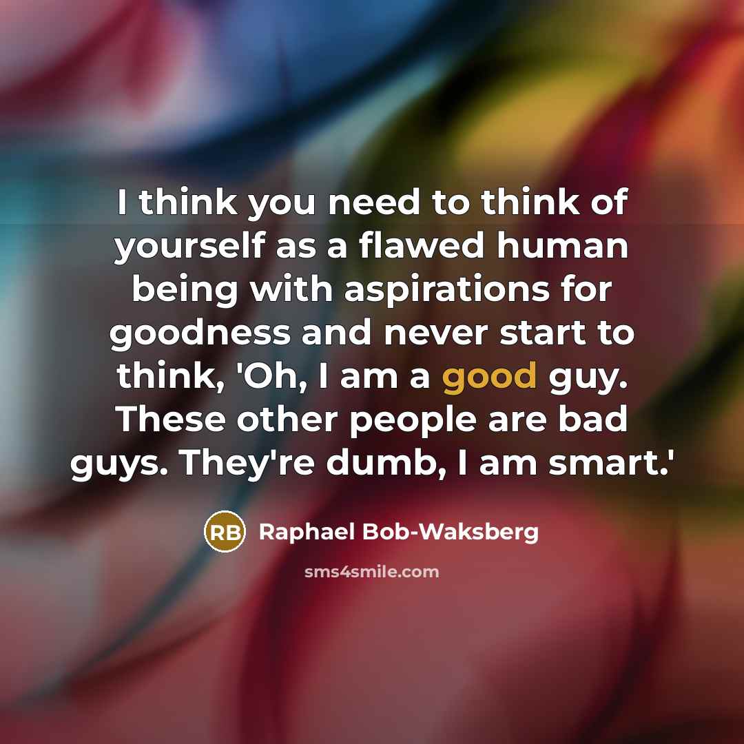 “I think you need to think of yourself as a…” quote by Raphael Bob-Waksberg