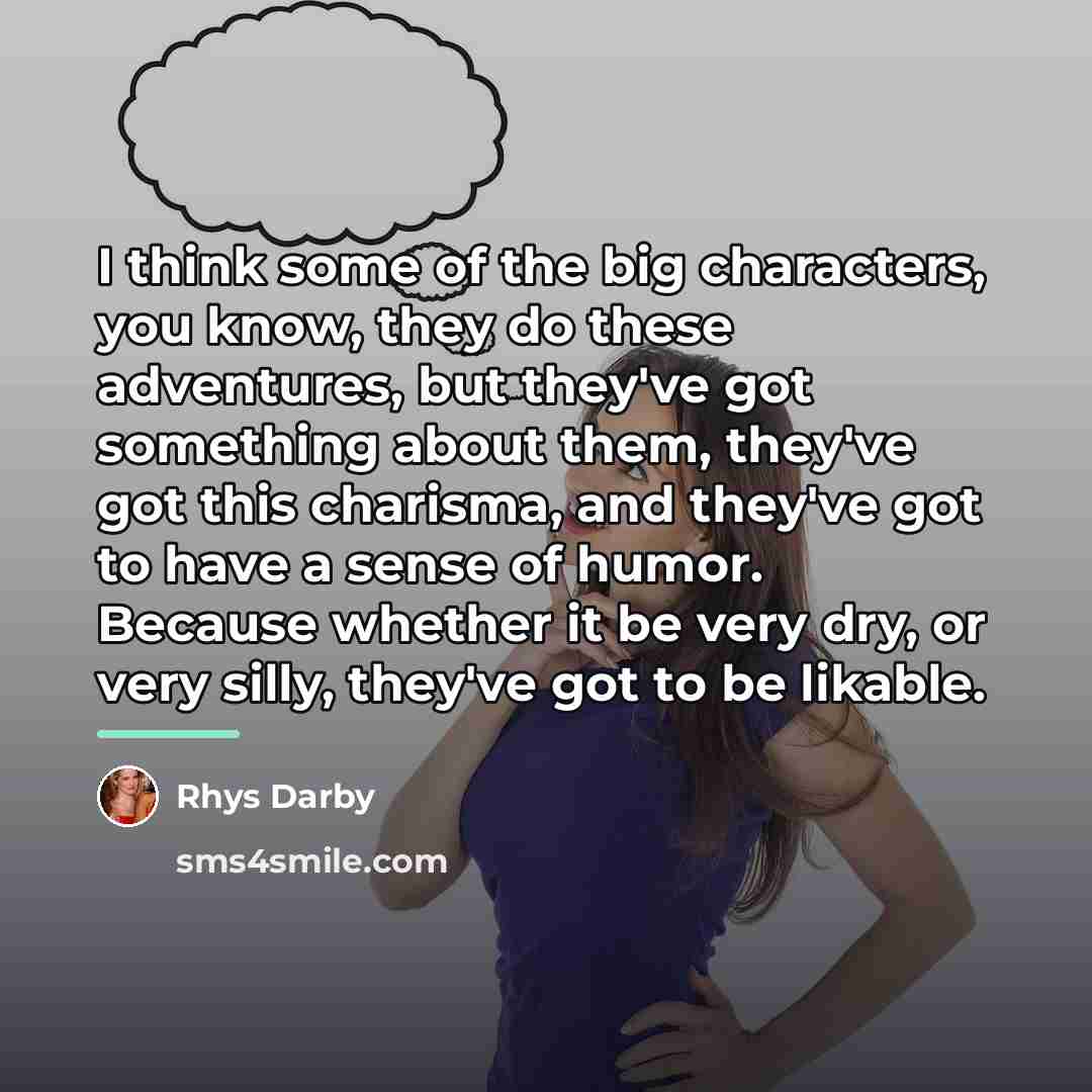 “I think some of the big characters, you know, they…” quote by Rhys Darby