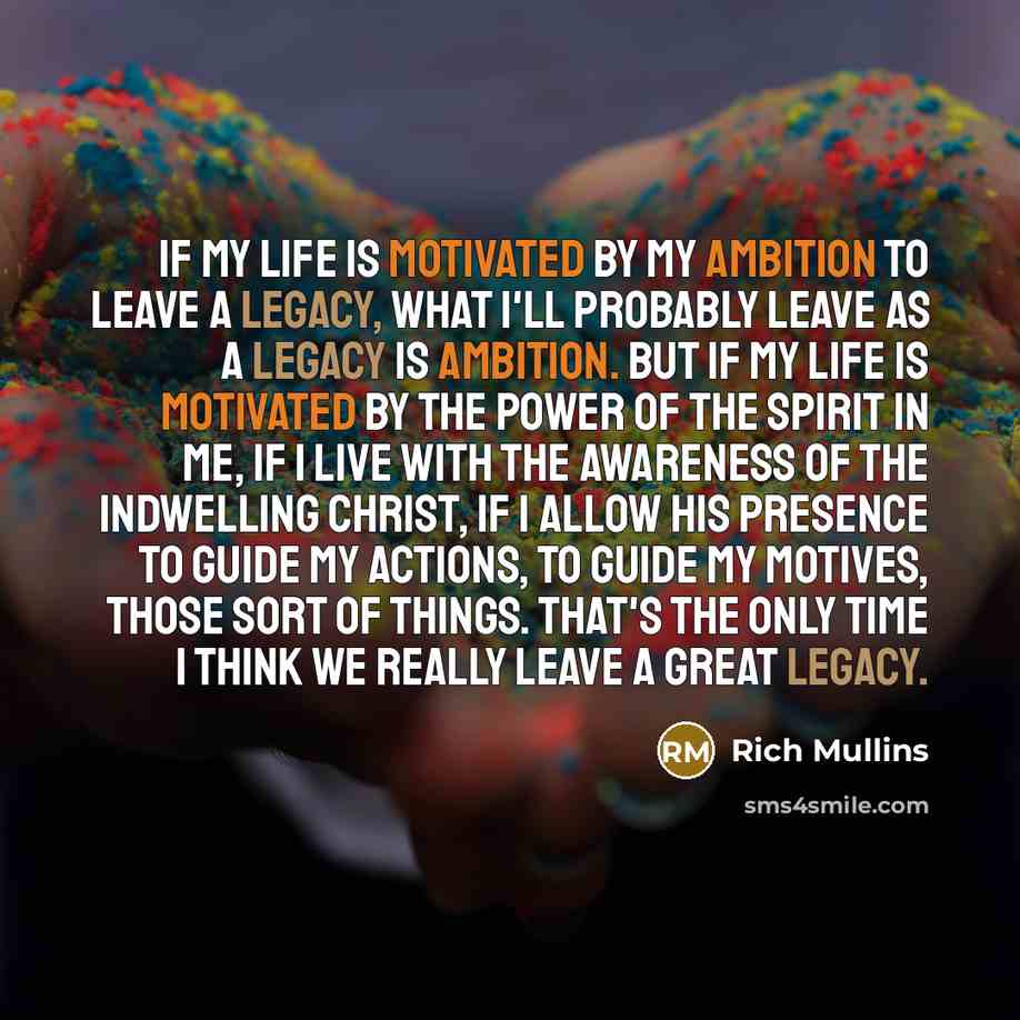 “If my life is motivated by my ambition to leave…” quote by Rich Mullins