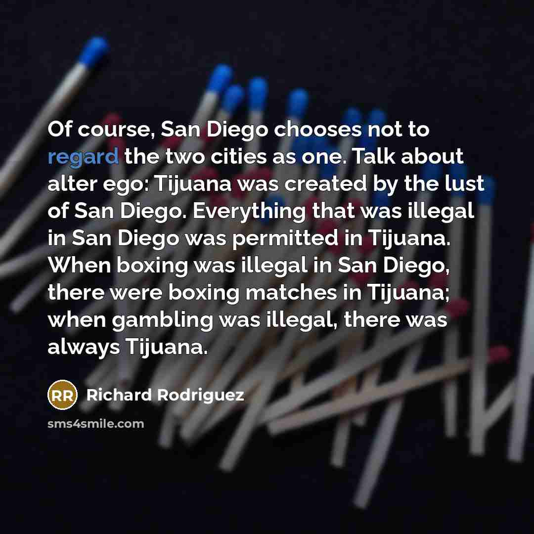 “Of course, San Diego chooses not to regard the two…” quote by Richard Rodriguez