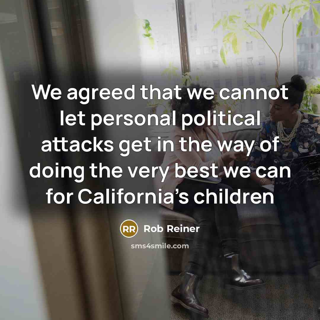 “We agreed that we cannot let personal political attacks get…” quote by Rob Reiner