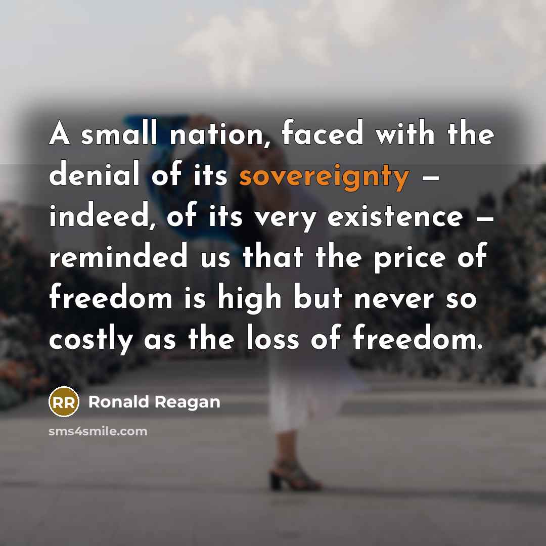 “A small nation, faced with the denial of its sovereignty…” quote by Ronald Reagan
