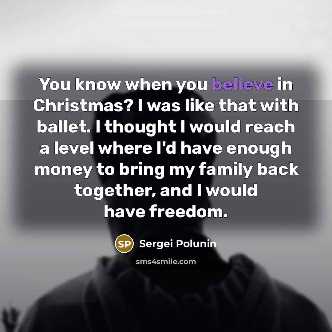 “You know when you believe in Christmas? I was like…” quote by Sergei Polunin