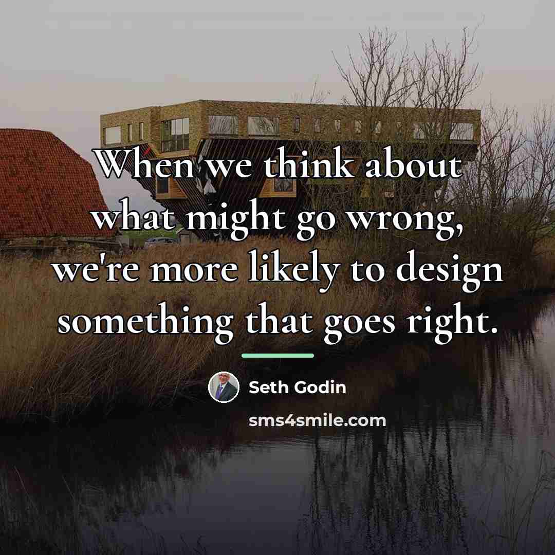 “When we think about what might go wrong, we're more…” quote by Seth Godin