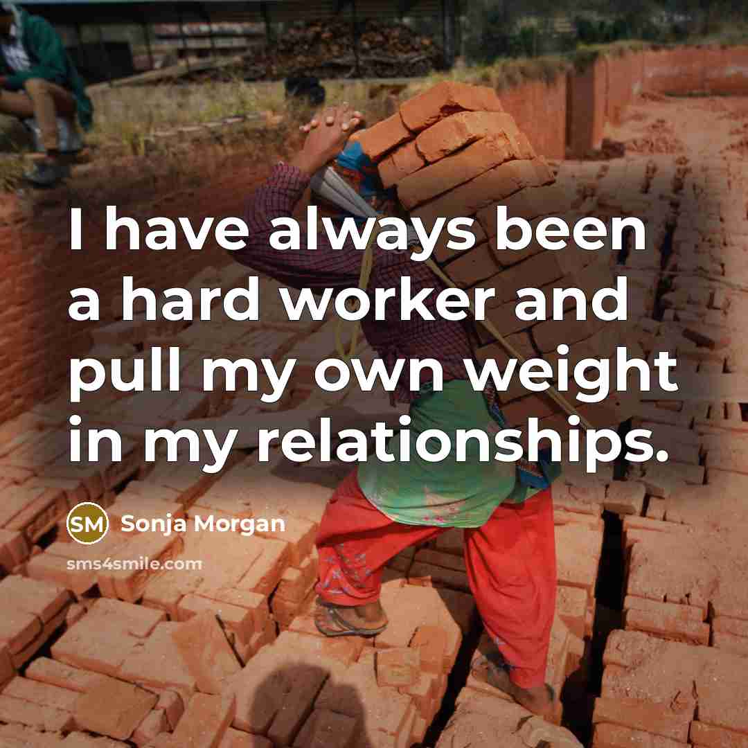 “I have always been a hard worker and pull my…” quote by Sonja Morgan