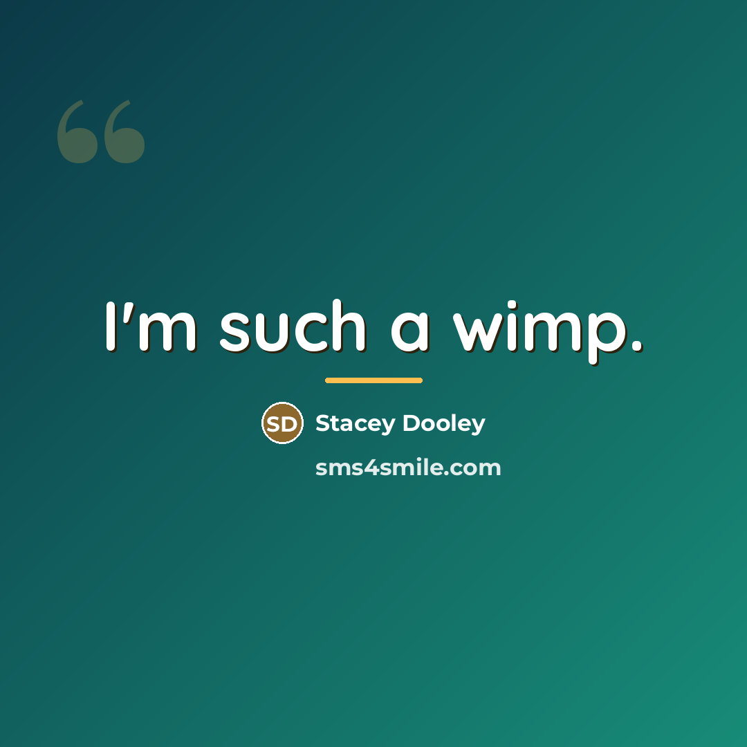 “I'm such a wimp.…” quote by Stacey Dooley