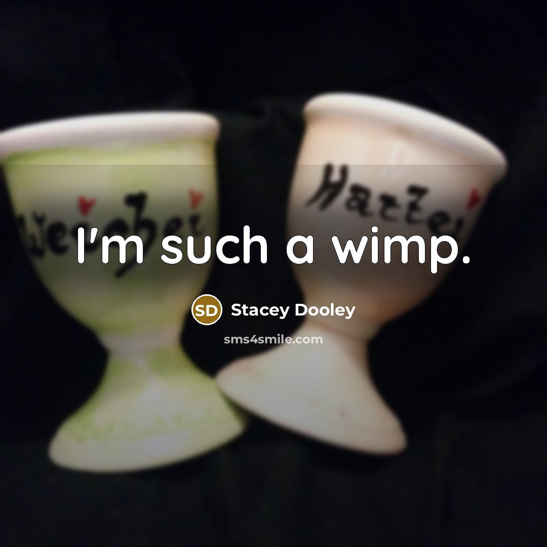 “I'm such a wimp.” quote by Stacey Dooley