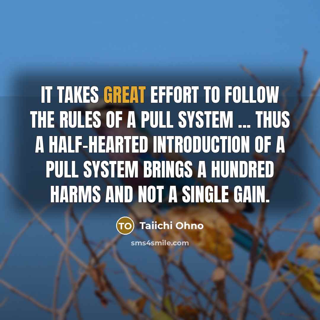 “It takes great effort to follow the rules of a…” quote by Taiichi Ohno
