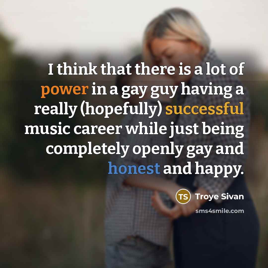 “I think that there is a lot of power in…” quote by Troye Sivan
