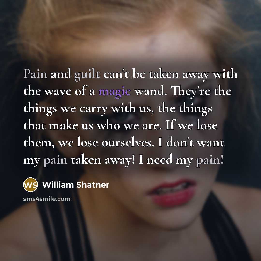 “Pain and guilt can't be taken away with the wave…” quote by William Shatner