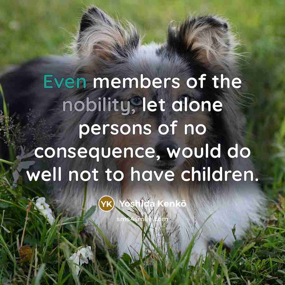 “Even members of the nobility, let alone persons of no…” quote by Yoshida Kenko