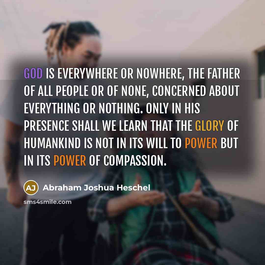 “God is everywhere or nowhere, the father of all people…” quote by Abraham Joshua Heschel