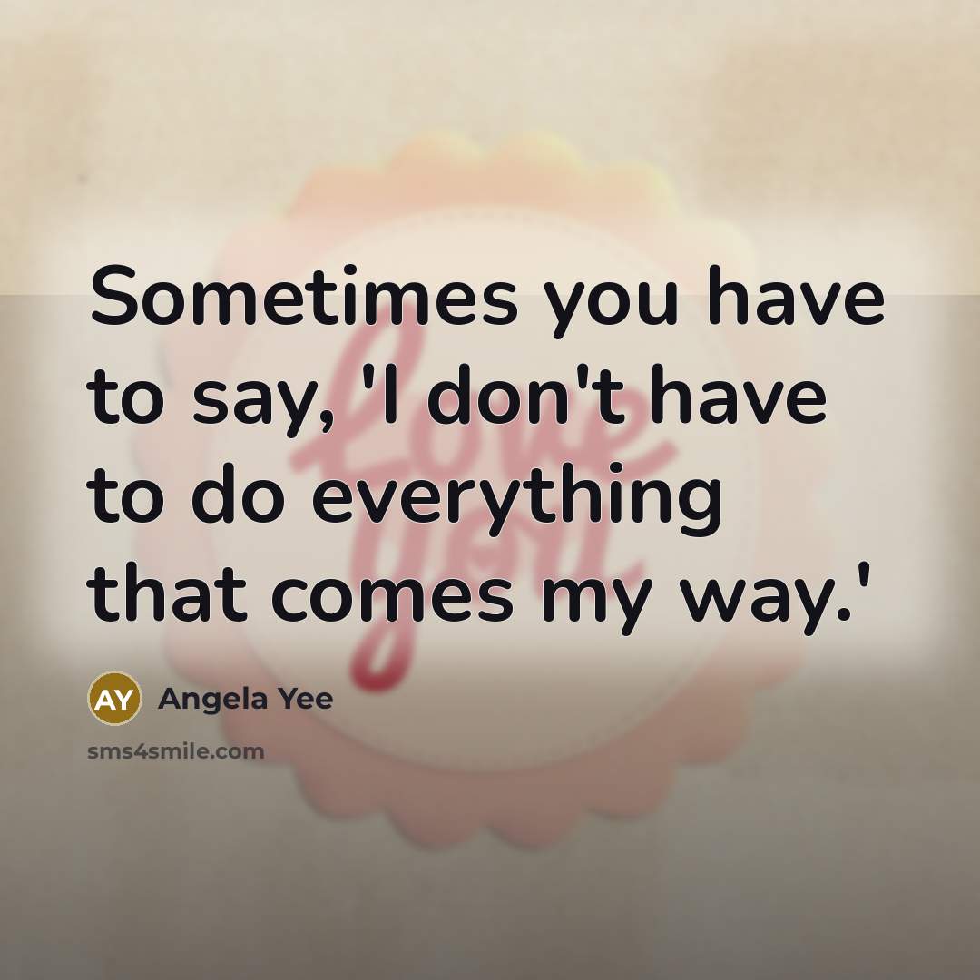 “Sometimes you have to say, 'I don't have to do…” quote by Angela Yee