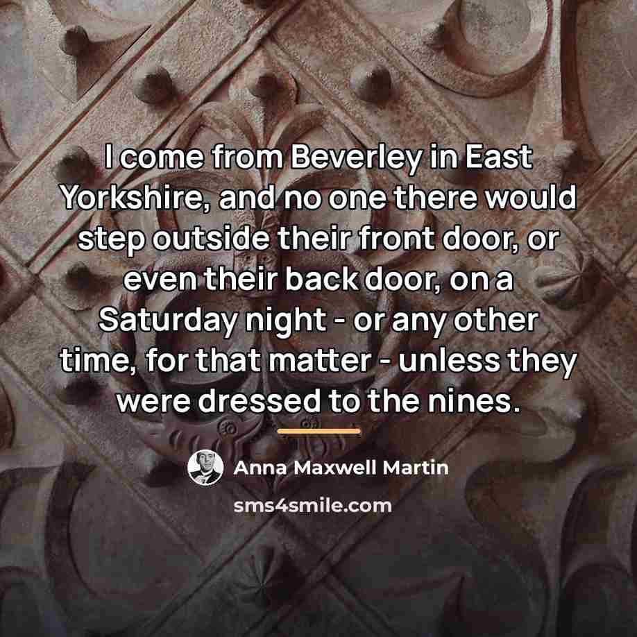 “I come from Beverley in East Yorkshire, and no one…” quote by Anna Maxwell Martin