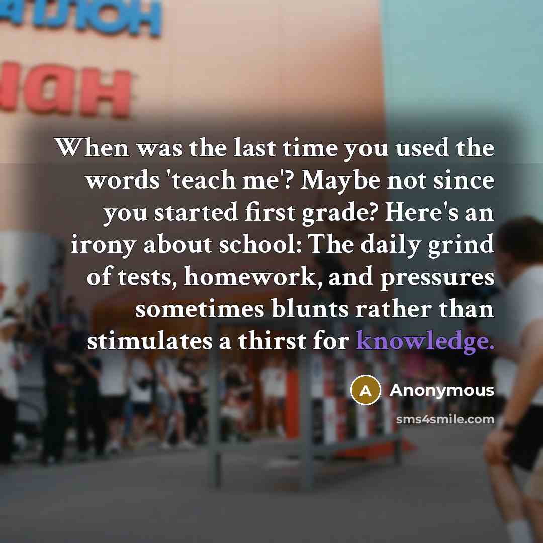 “When was the last time you used the words 'teach…” quote by Anonymous