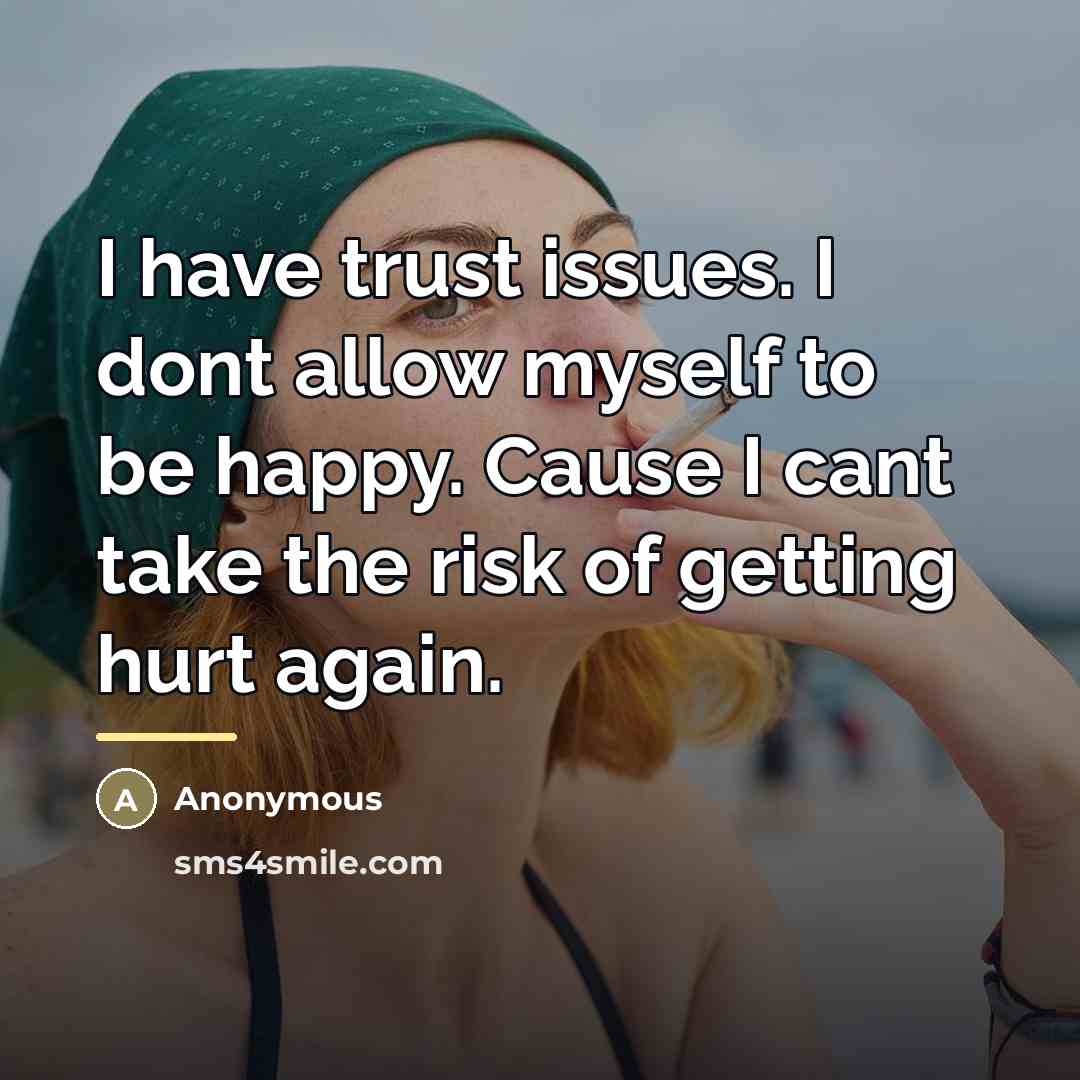 “I have trust issues. I dont allow myself to be…” quote by Anonymous