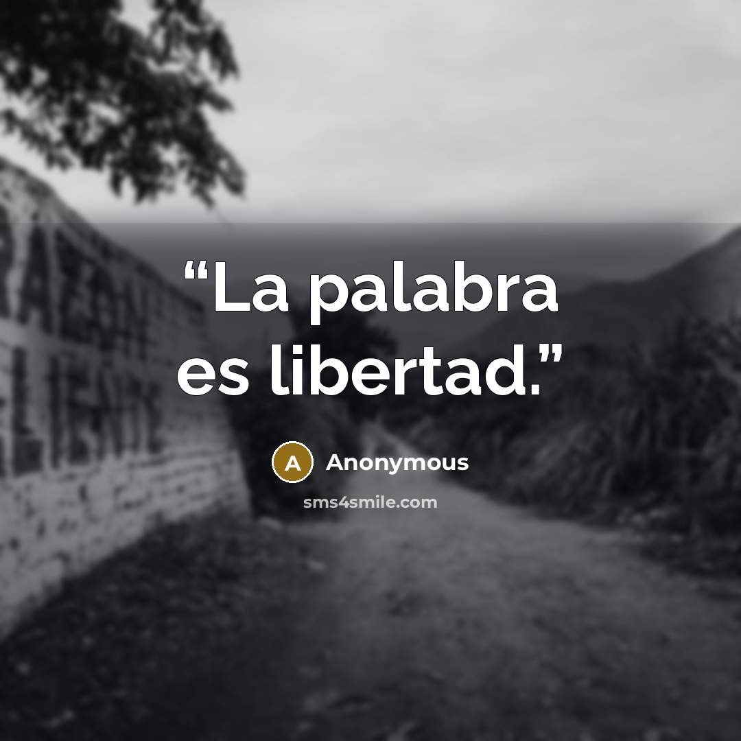 “La palabra es libertad.” quote by Anonymous