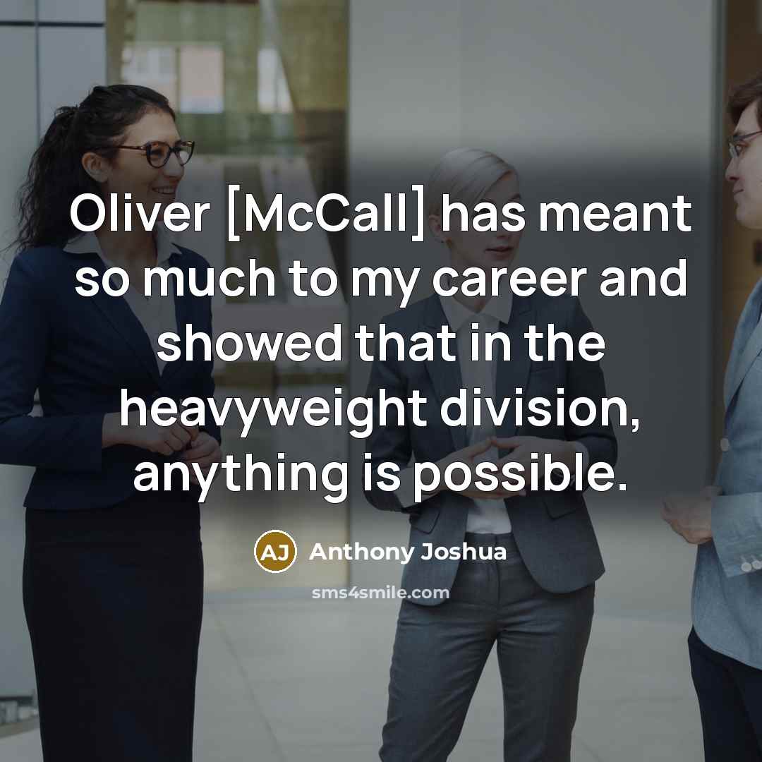 “Oliver [McCall] has meant so much to my career and…” quote by Anthony Joshua