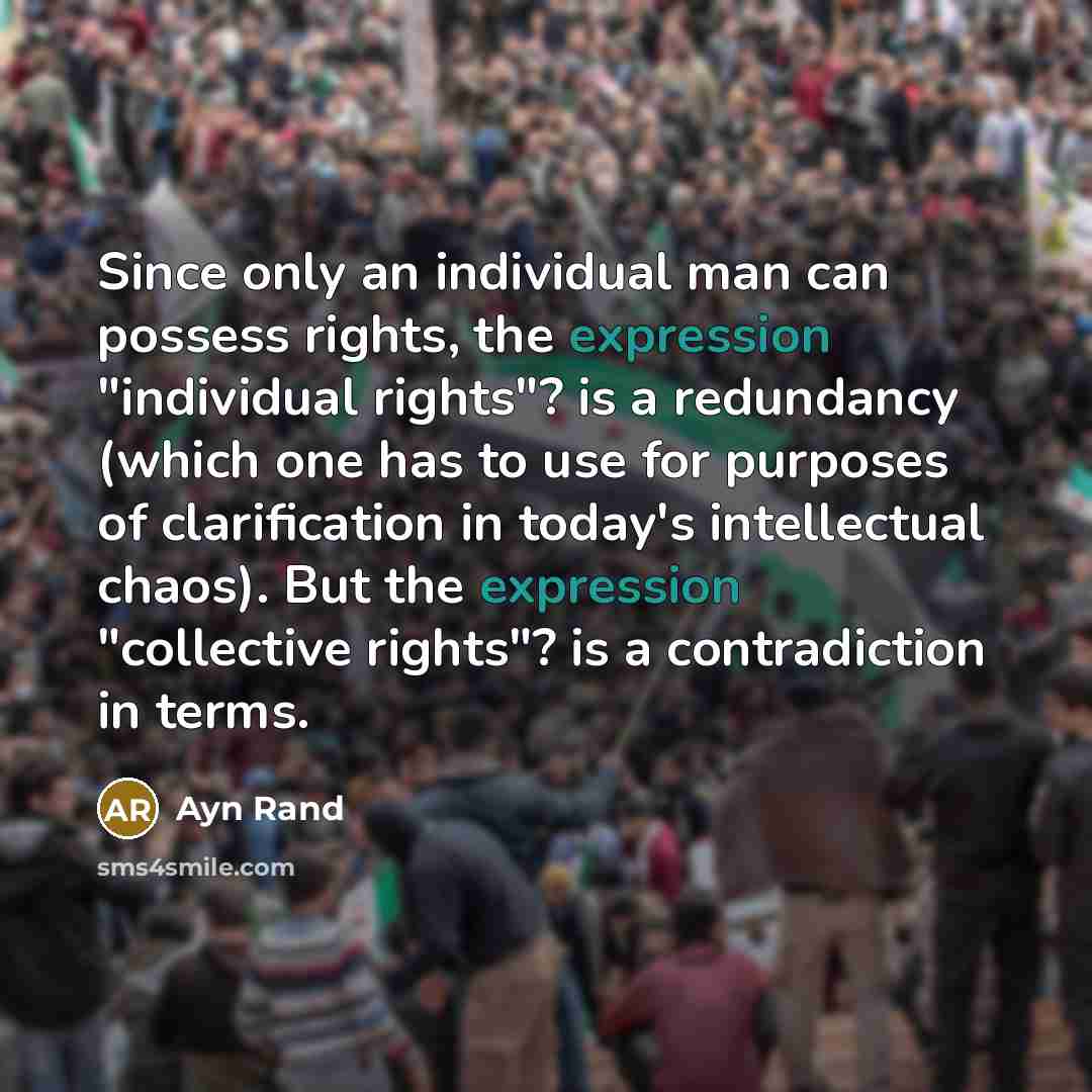 “Since only an individual man can possess rights, the expression…” quote by Ayn Rand