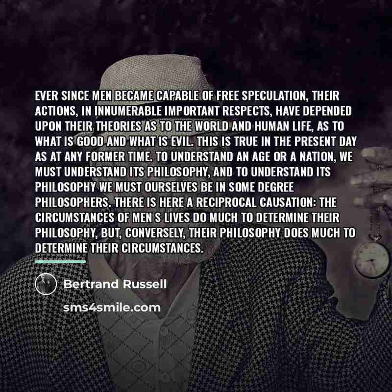 “Ever since men became capable of free speculation, their actions,…” quote by Bertrand Russell