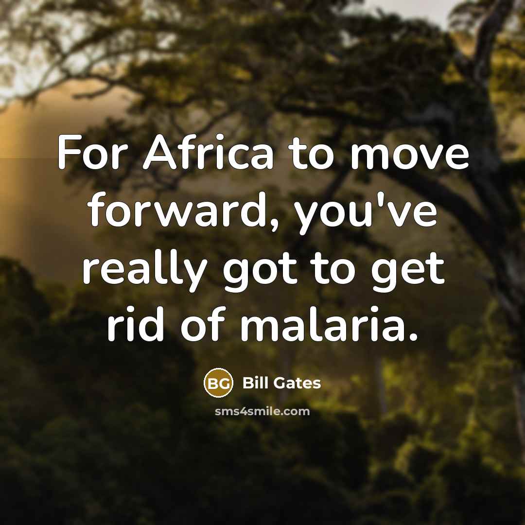 “For Africa to move forward, you've really got to get…” quote by Bill Gates
