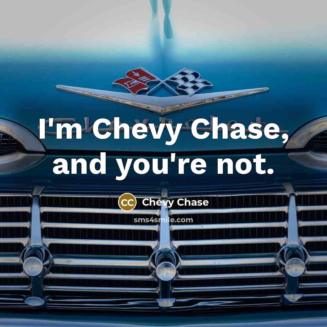 “I'm Chevy Chase, and you're not.…” quote by Chevy Chase