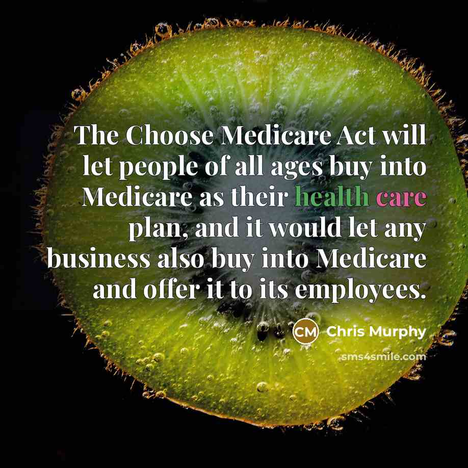 “The Choose Medicare Act will let people of all ages…” quote by Chris Murphy