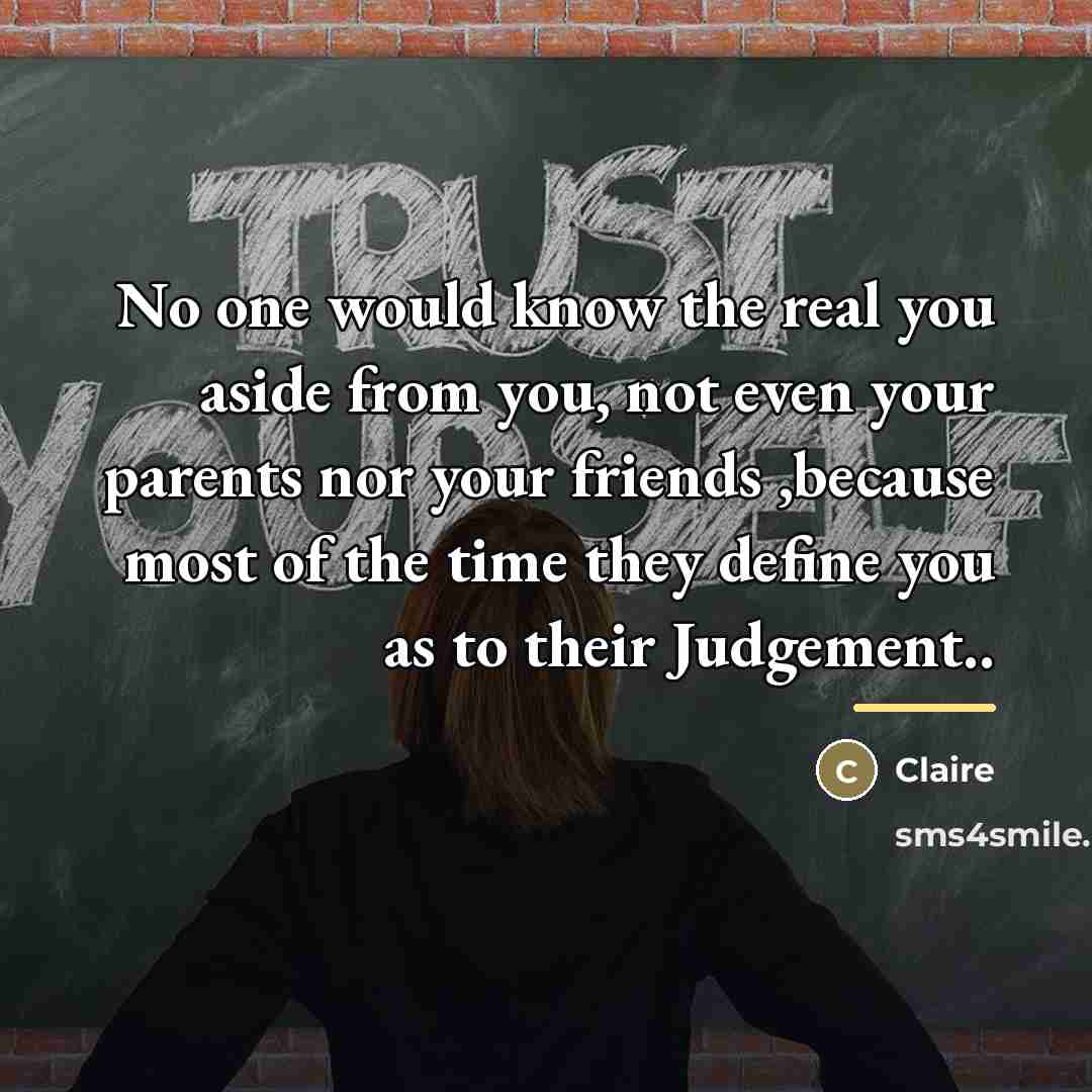 “No one would know the real you aside from you,…” quote by Claire
