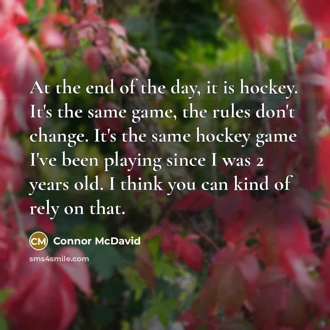 “At the end of the day, it is hockey. It's…” quote by Connor McDavid