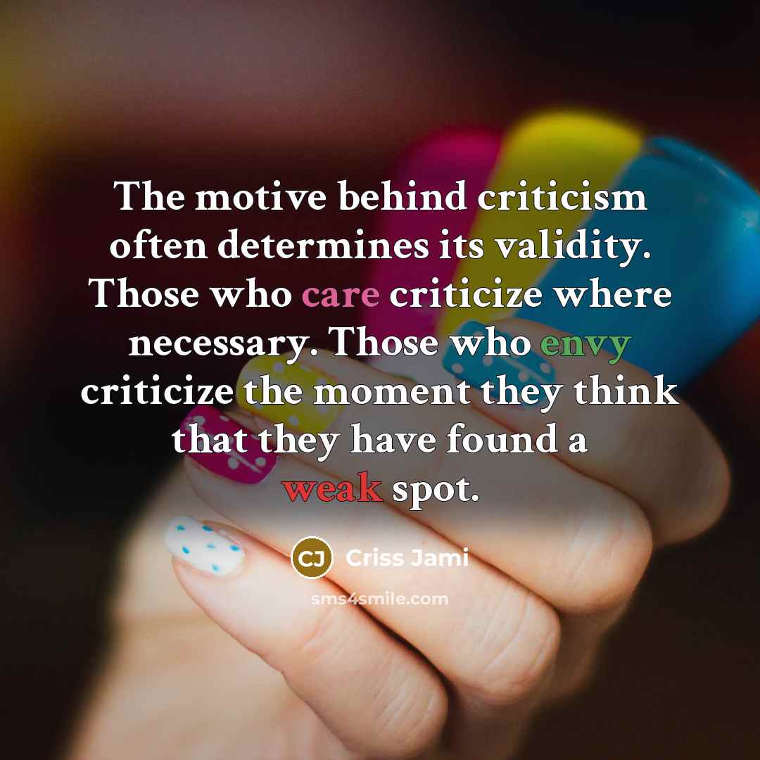 “The motive behind criticism often determines its validity. Those who…” quote by Criss Jami