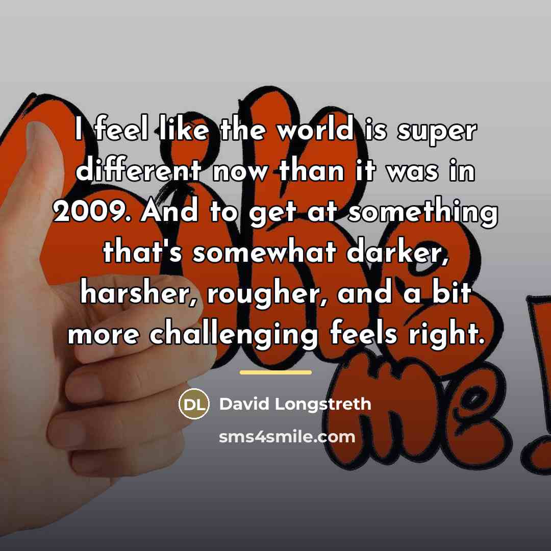 “I feel like the world is super different now than…” quote by David Longstreth