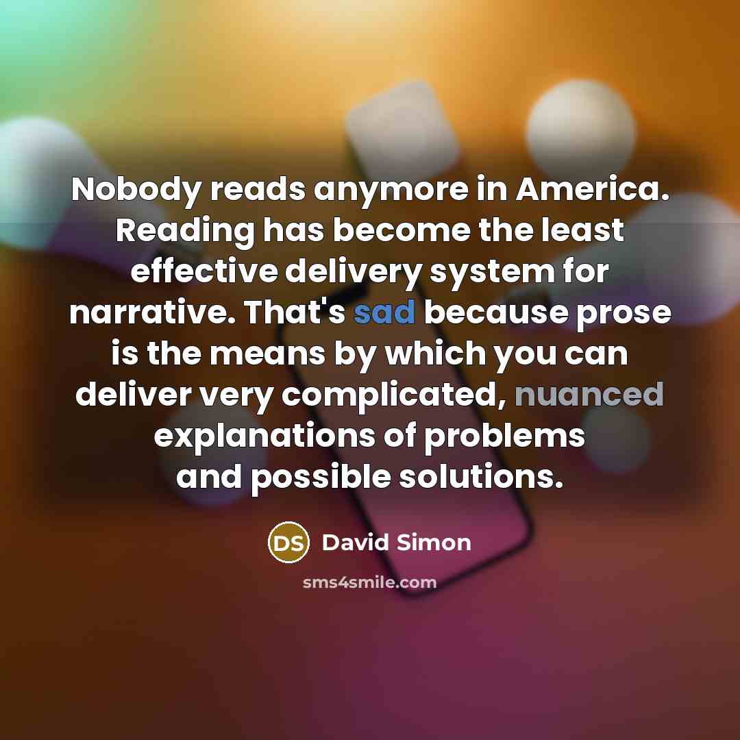 “Nobody reads anymore in America. Reading has become the least…” quote by David Simon