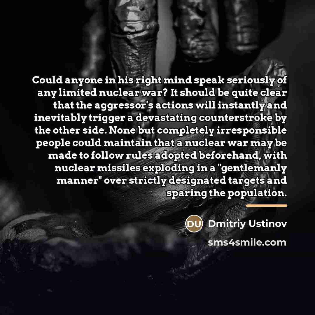 “Could anyone in his right mind speak seriously of any…” quote by Dmitriy Ustinov