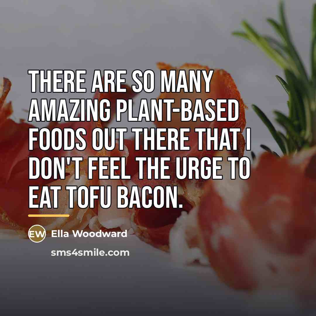 “There are so many amazing plant-based foods out there that…” quote by Ella Woodward