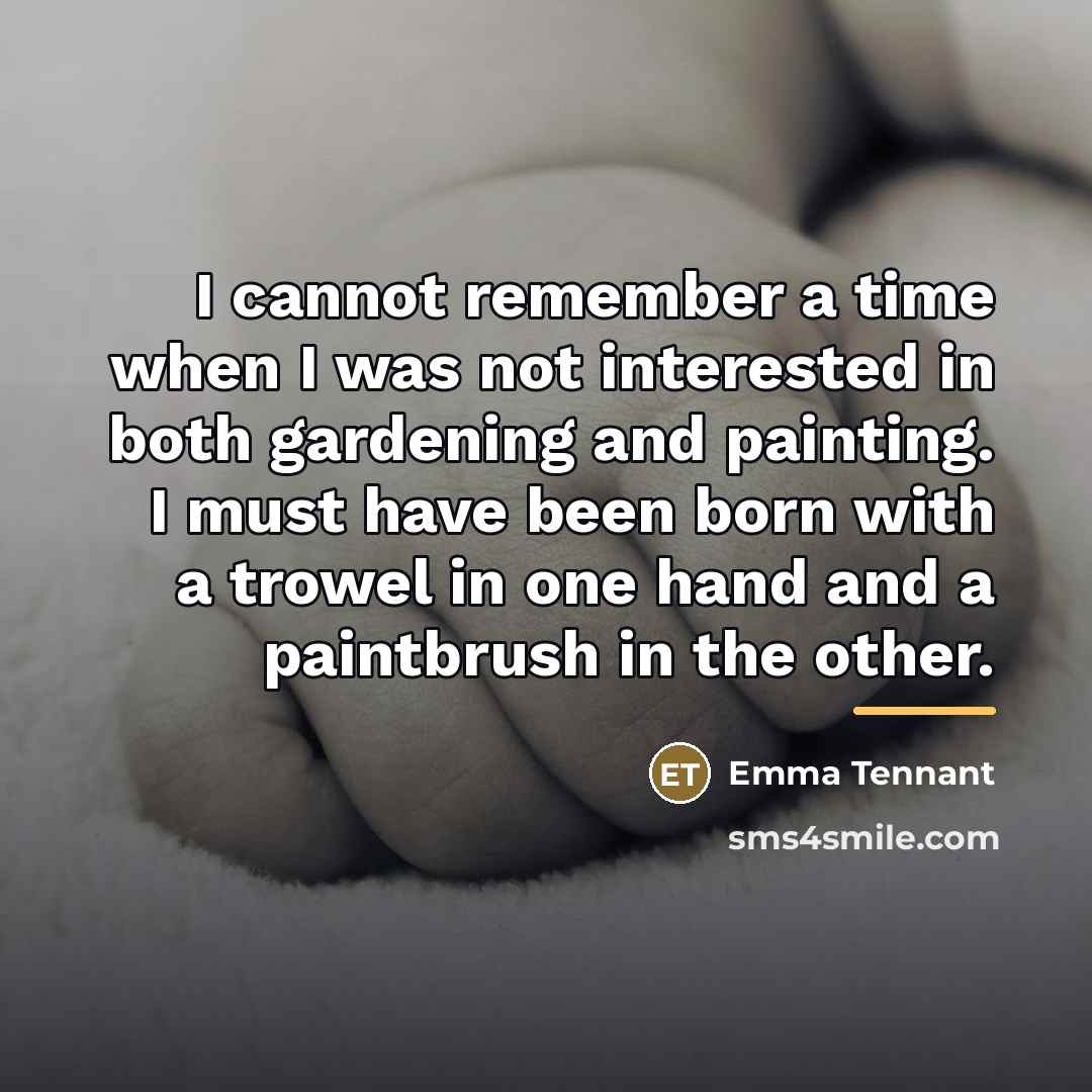 “I cannot remember a time when I was not interested…” quote by Emma Tennant