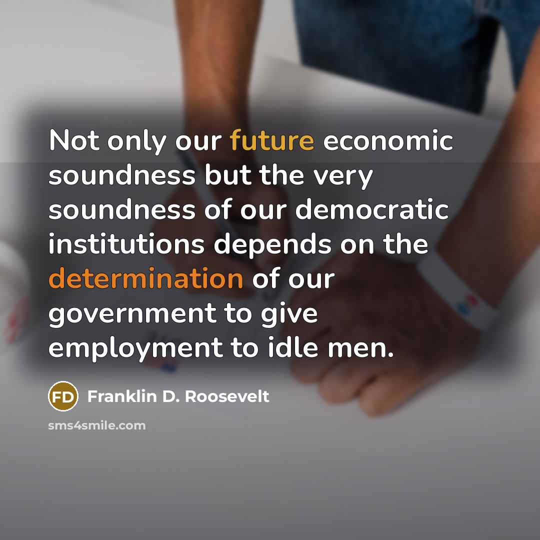 “Not only our future economic soundness but the very soundness…” quote by Franklin D. Roosevelt