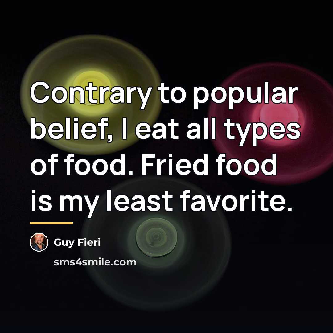“Contrary to popular belief, I eat all types of food.…” quote by Guy Fieri