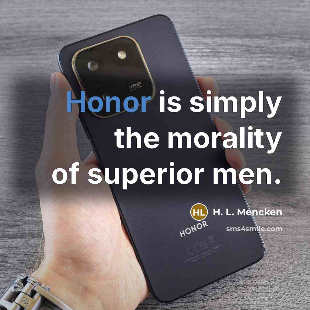 “Honor is simply the morality of superior men.…” quote by H. L. Mencken