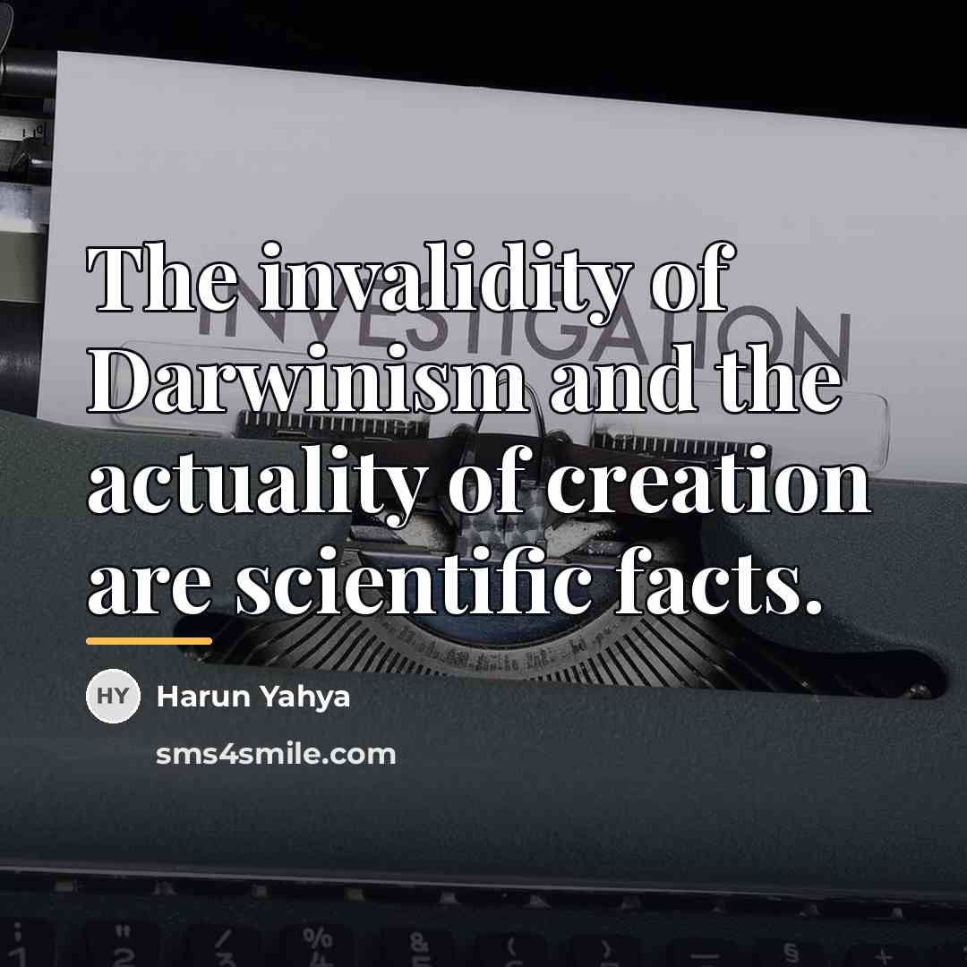 “The invalidity of Darwinism and the actuality of creation are…” quote by Harun Yahya