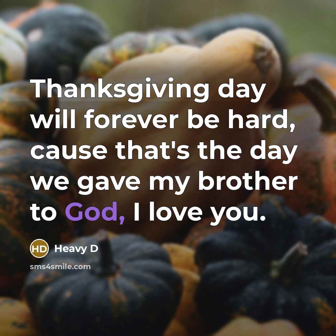 “Thanksgiving day will forever be hard, cause that's the day…” quote by Heavy D