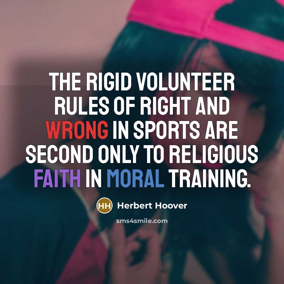 “The rigid volunteer rules of right and wrong in sports…” quote by Herbert Hoover