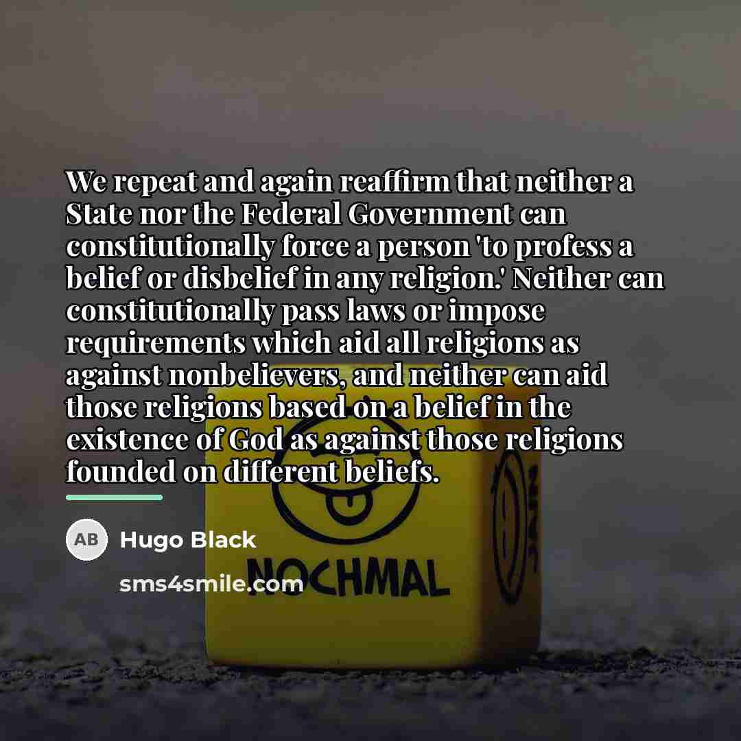 “We repeat and again reaffirm that neither a State nor…” quote by Hugo Black
