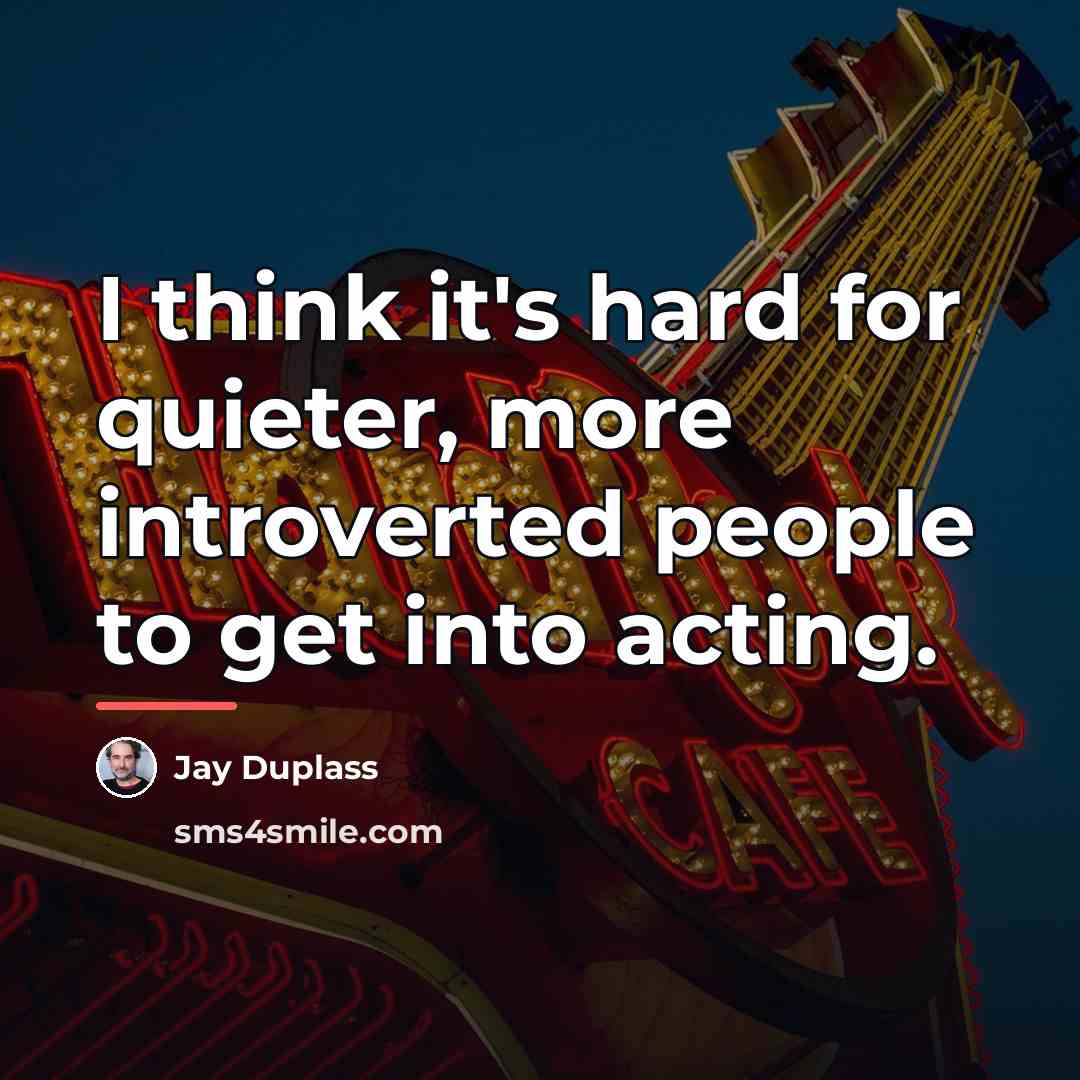 “I think it's hard for quieter, more introverted people to…” quote by Jay Duplass