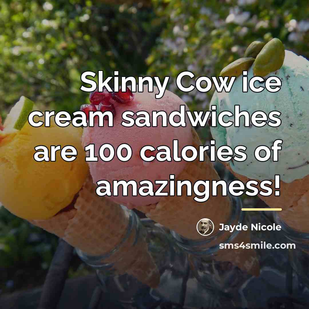 “Skinny Cow ice cream sandwiches are 100 calories of amazingness!…” quote by Jayde Nicole