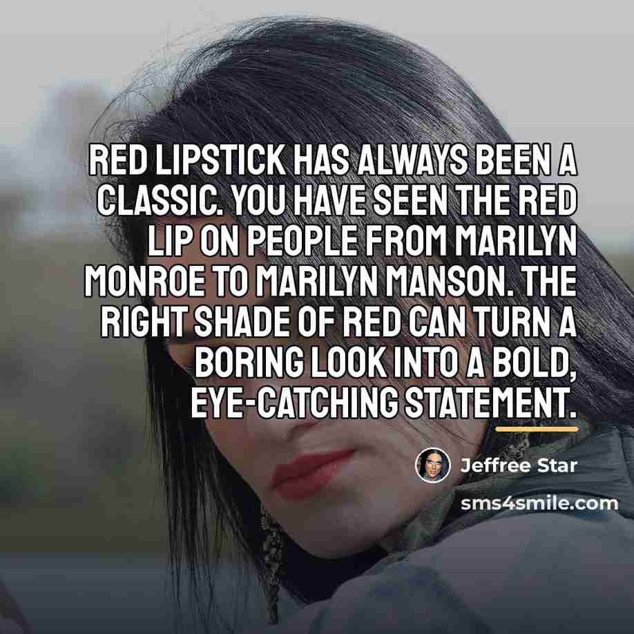 “Red lipstick has always been a classic. You have seen…” quote by Jeffree Star