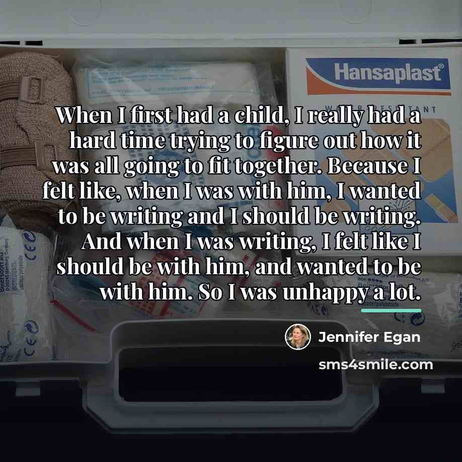 “When I first had a child, I really had a…” quote by Jennifer Egan