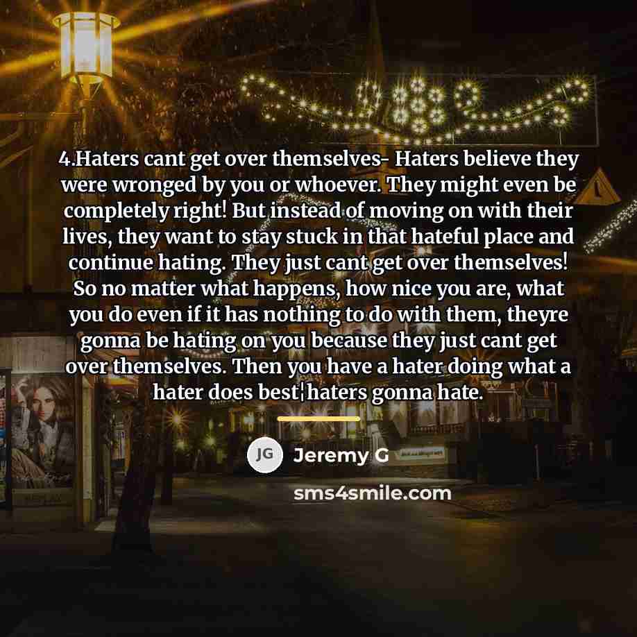 “4.Haters cant get over themselves- Haters believe they were wronged…” quote by Jeremy G