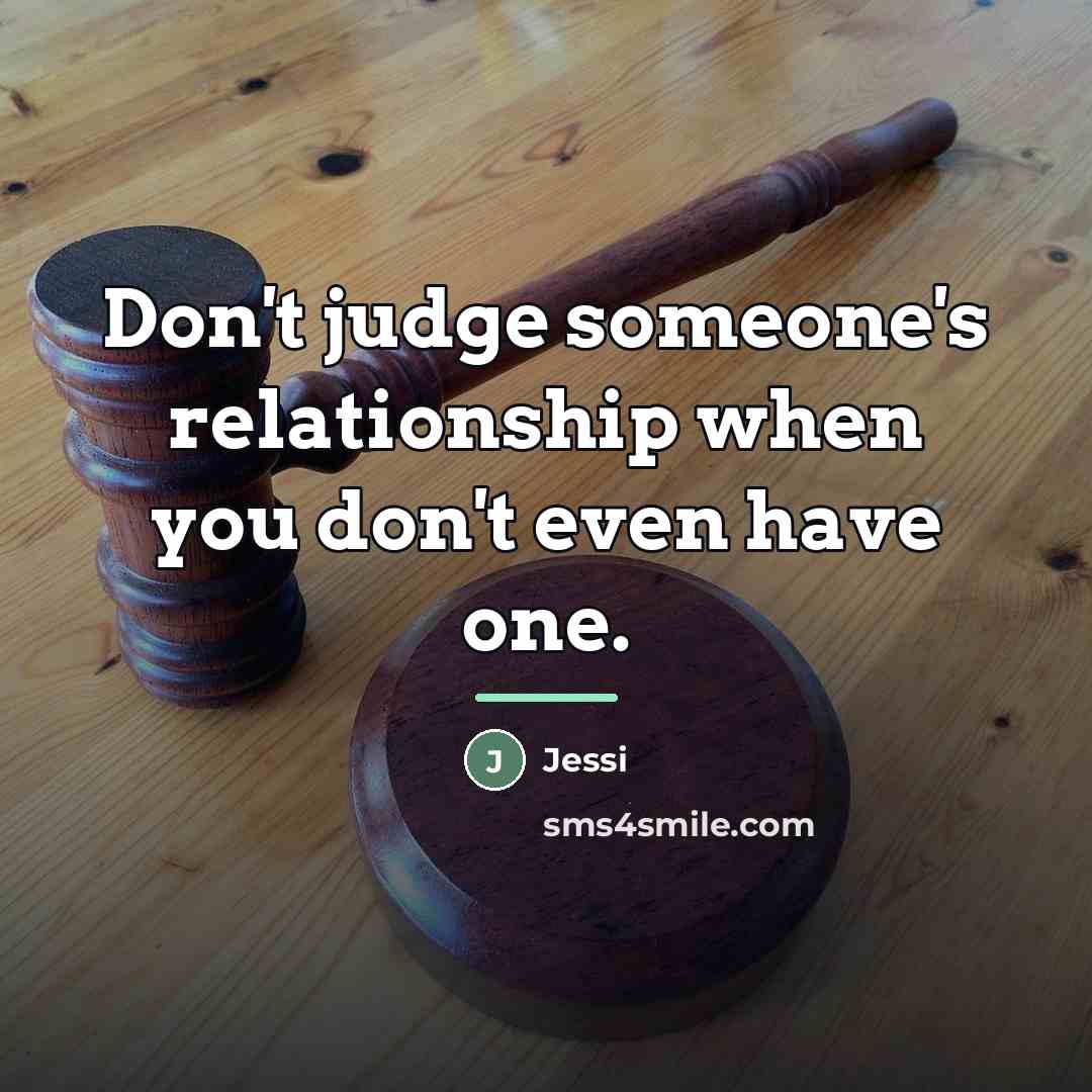 “Don't judge someone's relationship when you don't even have one.…” quote by Jessi