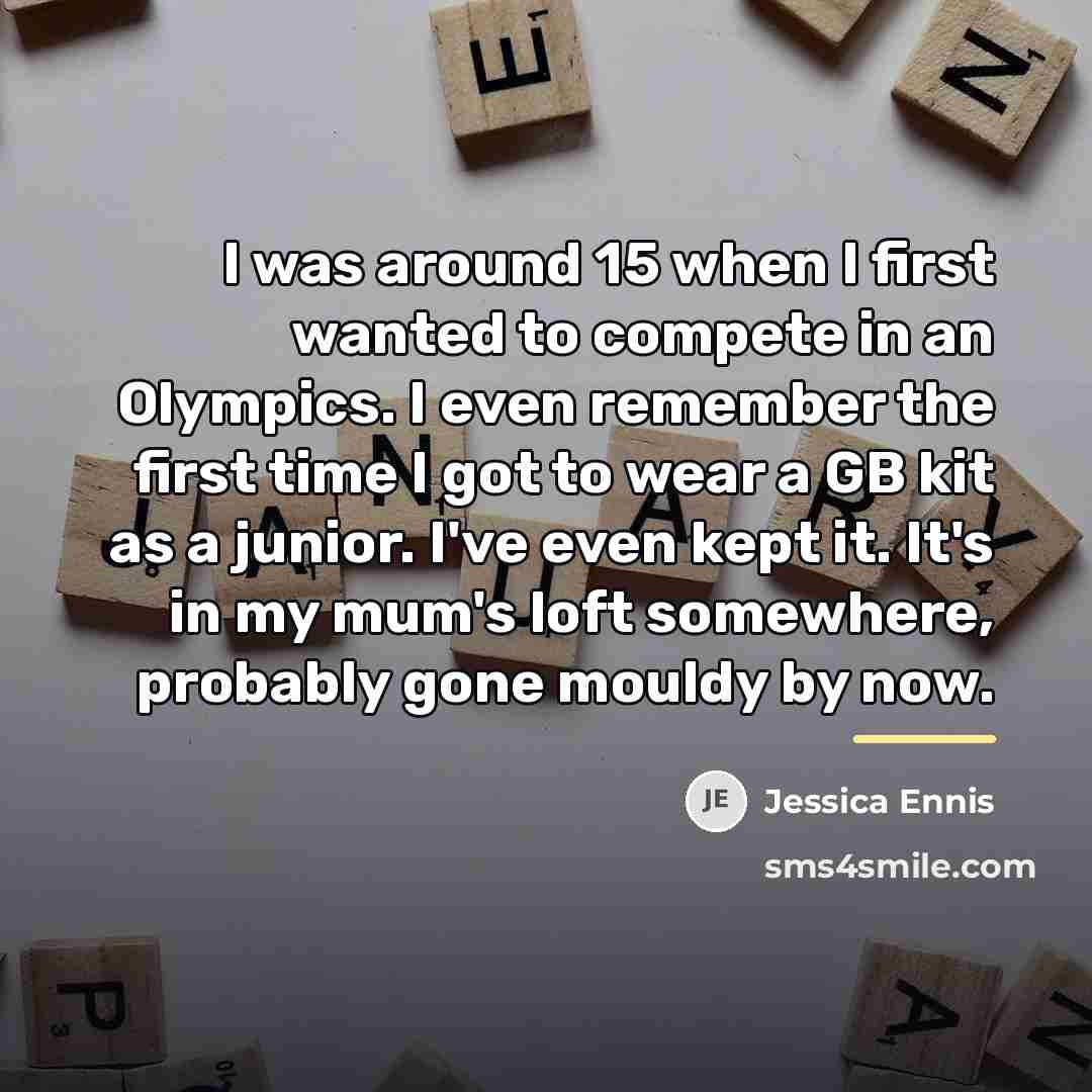 “I was around 15 when I first wanted to compete…” quote by Jessica Ennis