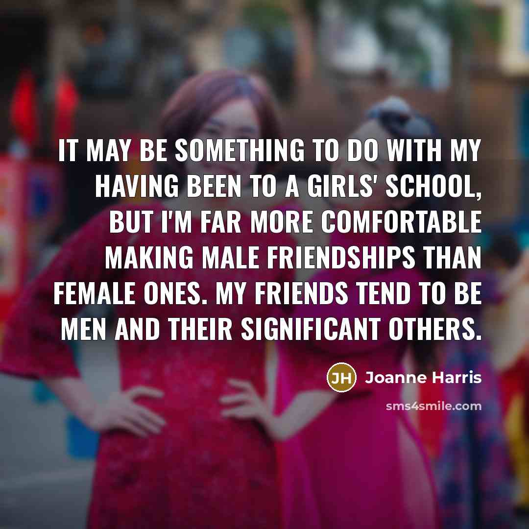 “It may be something to do with my having been…” quote by Joanne Harris